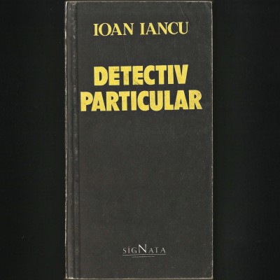 DETECTIV PARTICULAR - IOAN IANCU - SIGNATA foto