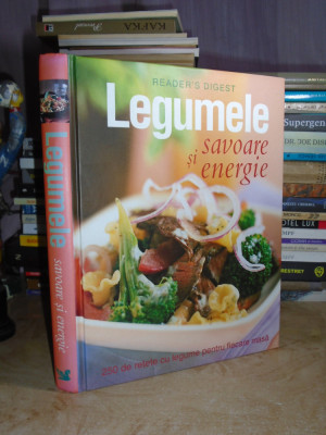 LEGUMELE * SAVOARE SI ENERGIE : 250 DE RETETE , READER&amp;#039;S DIGEST , 2007 foto