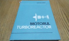 MOTORUL TURBOREACTOR - Stefan Ispas - Editura Tehnica , 1980, 328 p.