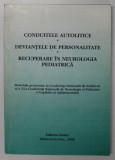 CONDUITELE AUTOLITICE , DEVIANTELE DE PERSONALITATE , RECUPERARE IN NEOROLOGIE PEDIATRICA , sub redactia ALBERT VERESS , 2000