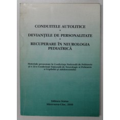 CONDUITELE AUTOLITICE , DEVIANTELE DE PERSONALITATE , RECUPERARE IN NEOROLOGIE PEDIATRICA , sub redactia ALBERT VERESS , 2000