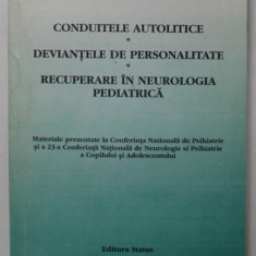 CONDUITELE AUTOLITICE , DEVIANTELE DE PERSONALITATE , RECUPERARE IN NEOROLOGIE PEDIATRICA , sub redactia ALBERT VERESS , 2000