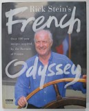 RICK STEIN &#039;S FRENCH ODYSSEY , OVER 100 NEW RECIPES INSPIRED BY THE FLAVOURS OF FRANCE , 2005