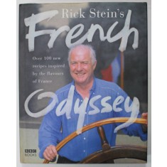 RICK STEIN &#039;S FRENCH ODYSSEY , OVER 100 NEW RECIPES INSPIRED BY THE FLAVOURS OF FRANCE , 2005