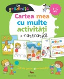 La gradinita - Cartea mea cu multe activitati la matematica - Benedicte Carboneill