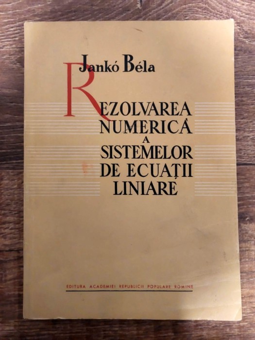 Rezolvarea Numerica A Sistemelor De Ecuatii Liniare - Janko Bela