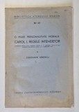 O MARE PERSONALITATE MORALA : CAROL I , REGELE INTEMEIETOR de CONSTANTIN KIRITESCU , NR. 27 , 1941