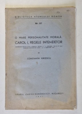 O MARE PERSONALITATE MORALA : CAROL I , REGELE INTEMEIETOR de CONSTANTIN KIRITESCU , NR. 27 , 1941 foto