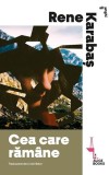 Cea care răm&acirc;ne - Rene Karabaș