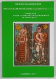 TRILOGIA COMUNEI HULUBESTI - DAMBOVITA , CARTEA A II - A , PAGINI DE SPIRITUALITATE DE LA HULUBESTI de ION RADU HULUBESTEANU , 2015 *DEDICATIE