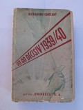 ALEXANDRU CONSTANT UN AN DECISIV: 1939/40 1940 EDITURA EMINESCU EDITIA 1