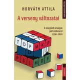 A verseny v&aacute;ltozatai - A visegr&aacute;di orsz&aacute;gok p&aacute;rtrendszerei 1990-2020 - Horv&aacute;th Attila