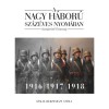 A nagy h&aacute;bor&uacute; sz&aacute;z&eacute;ves nyom&aacute;ban: Szarajev&oacute;t&oacute;l Trianonig - 2. k&ouml;tet - 1916-1917-1918 - Szalay-Berzeviczy Attila