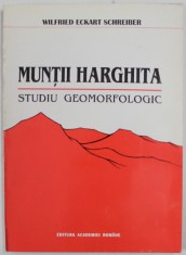 MUNTII HARGHITA , STUDIU GEOMORFOLOGIC de WILFRIED ECKART SCHREIBER , 1994 , DEDICATIE foto
