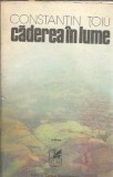 Caderea in lume - Constantin Toiu