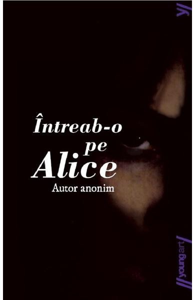 Intreab-O Pe Alice, - Editura Art