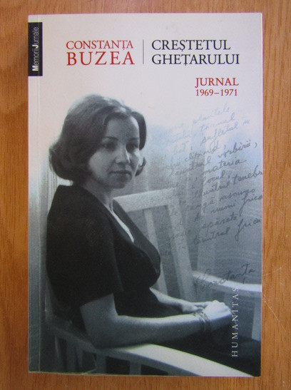 Constanta Buzea - Crestetul ghetarului. Jurnal 1969-1971 (cu autograf)