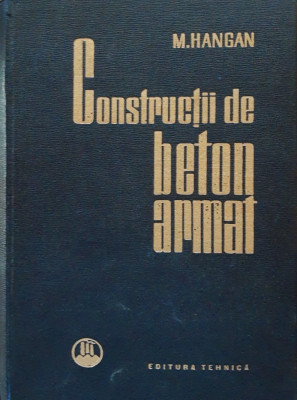 MIHAIL D. HANGAN - CONSTRUCTII DE BETON ARMAT (1963) foto