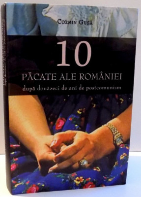 10 PACATE ALE ROMANIEI DUPA DOUAZECI DE ANI DE POSTCOMUNISM de COZMIN GUSA , 2009 foto
