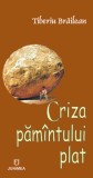 Criza pamantului plat | Tiberiu Brailean