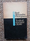 TEATRUL SPANIOL CLASIC - Paul Alexandru Georgescu autograf