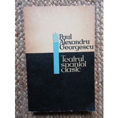 TEATRUL SPANIOL CLASIC - Paul Alexandru Georgescu autograf