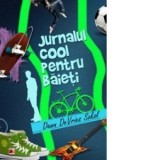 Jurnalul cool pentru baieti. Arta de a scrie un jurnal amuzant si creativ - Dawn DeVries Sokol