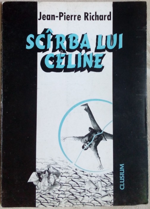 JEAN-PIERRE RICHARD: SCARBA LUI CELINE (LOUIS-FERDINAND) [1996/postfata V.TASCU]