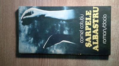 Cornel Cotutiu - Sarpele albastru (Editura Dacia, 1989) foto