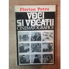 VOCI SI VOCATII CINEMATOGRAFICE de FLORIAN POTRA , Bucuresti 1975
