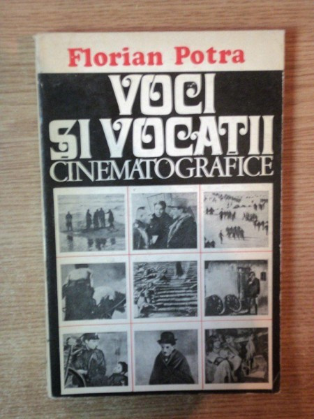 VOCI SI VOCATII CINEMATOGRAFICE de FLORIAN POTRA , Bucuresti 1975