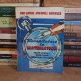 ROMEO MUNTEANU - RECAPITULARE LA MATEMATICA : TESTE PENTRU ADMITERE IN LICEU SI OLIMPIADA , 1993 *