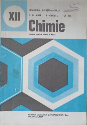 CHIMIE, MANUAL PENTRU CLASA A XII-A-C.D. ALBU, I. IONESCU, ST. ILIE-259746 foto