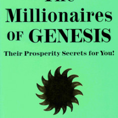 The Millionaires of Genesis, Their Prosperity Secrets for You!