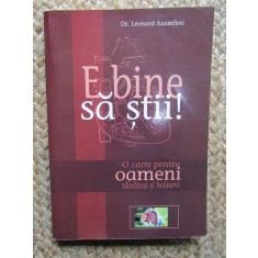 E bine să știi! O carte pentru oameni sănătoși și bolnavi, autor Leonard Azamfirei