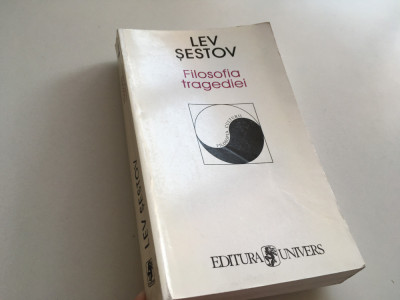 LEV SESTOV, FILOSOFIA TRAGEDIEI/ NIETZSCHE- DOSTOIEVSKI- TOLSTOI. ED.UNIVERS1997 foto