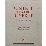 Cantece pentru tineret, coruri mixte - 1972 - C. Ionescu (BC9)