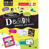 Primele proiecte: Design pentru cei mici - Alice James, Tom Mumbray
