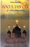 Focul din cer si alte povestiri - Olesea Nicolaeva