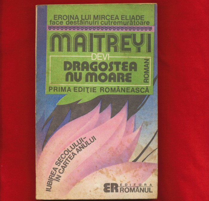 Maitreyi Devi, &quot;Dragostea nu moare&quot; - prima editie romaneasca, 1992