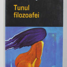 TUNUL FILOZOAFEI , POVESTIRI , roman de DUMITRU UNGUREANU , 2005