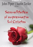 Sexualitatea si suprematia lui Cristos - Editura Scriptum