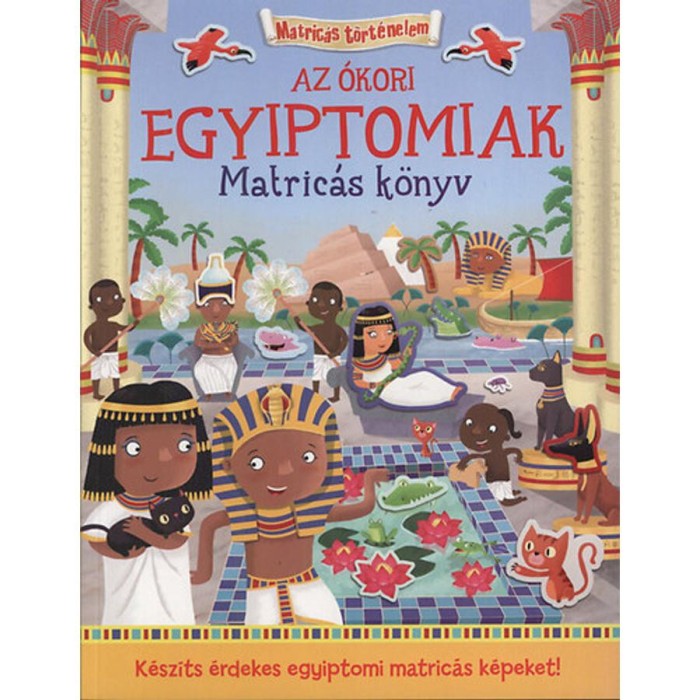 Az &oacute;kori egyiptomiak - Matric&aacute;s k&ouml;nyv - Matric&aacute;kkal keltsd &eacute;letre az &oacute;kori Egyiptomot! - Joshua George