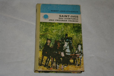 Saint-Ives sau Aventurile unui prizonier francez - Robert Louis Stevenson - 1978 foto