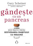 Gandeste ca un pancreas. Ghid practic pentru gestionarea diabetului cu insulina. Editia a III-a - Gary Scheiner