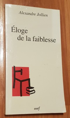 Eloge de la faiblesse de Alexandre Jollien. In franceza foto