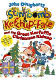 Stinkbomb and Ketchup-Face and the Great Kerfuffle Christmas Kidnap | John Dougherty, Oxford University Press