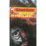 Gerard Klein - Povestiri de parca ar fi... (Editia: 1996)