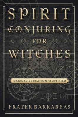 Spirit Conjuring for Witches: Magical Evocation Simplified foto