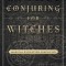 Spirit Conjuring for Witches: Magical Evocation Simplified